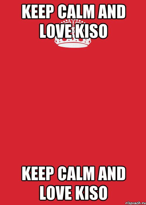 keep calm and love kiso keep calm and love kiso, Комикс Keep Calm 3