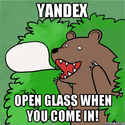 yandex open glass when you come in!