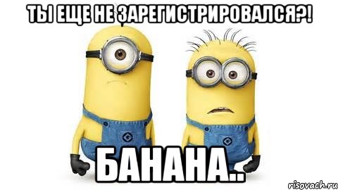 http://risovach.ru/upload/2013/09/mem/minony_29951813_orig_.jpeg