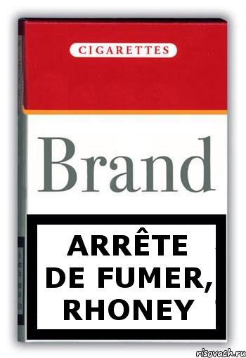 Arrête de fumer, Rhoney