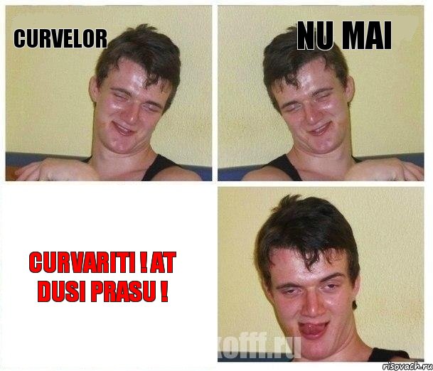 curvelor nu mai curvariti ! at dusi prasu !, Комикс Не хочу (10 guy)