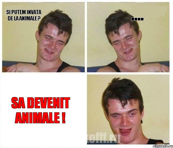 si putem invata de la animale ? .... sa devenit animale !, Комикс Не хочу (10 guy)
