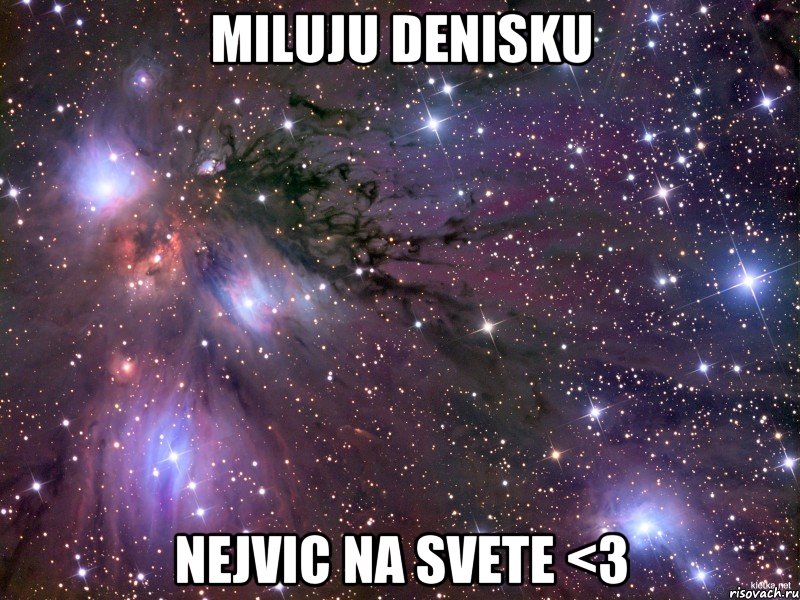 miluju denisku nejvic na svete <3, Мем Космос