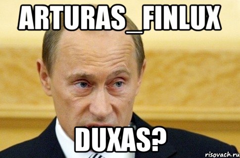 arturas_finlux duxas?, Мем путин