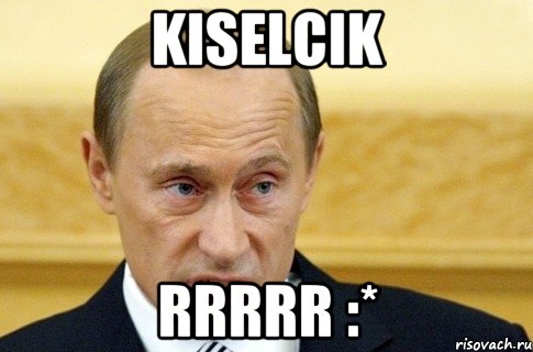 kiselcik rrrrr :*, Мем путин