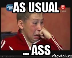 as usual ... ass