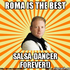 roma is the best salsa-dancer forever!), Мем Типичный бальник тренер