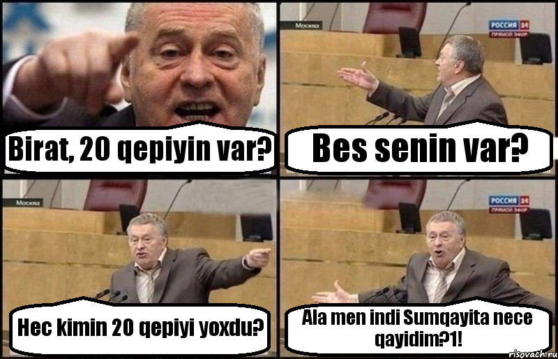 Birat, 20 qepiyin var? Bes senin var? Hec kimin 20 qepiyi yoxdu? Ala men indi Sumqayita nece qayidim?1!, Комикс Жириновский