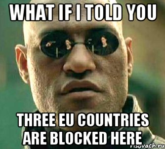 what if i told you three eu countries are blocked here, Мем  а что если я скажу тебе