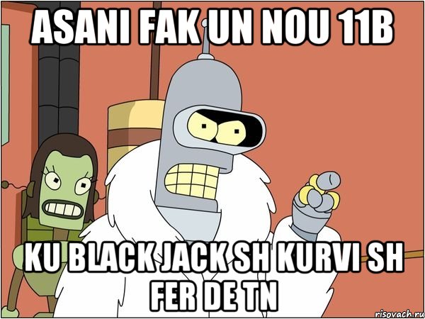 asani fak un nou 11b ku black jack sh kurvi sh fer de tn