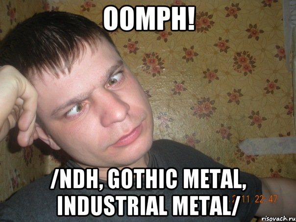 oomph! /ndh, gothic metal, industrial metal/