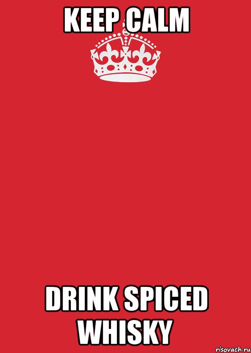 keep calm drink spiced whisky, Комикс Keep Calm 3