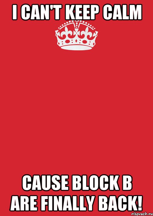 i can't keep calm cause block b are finally back!, Комикс Keep Calm 3