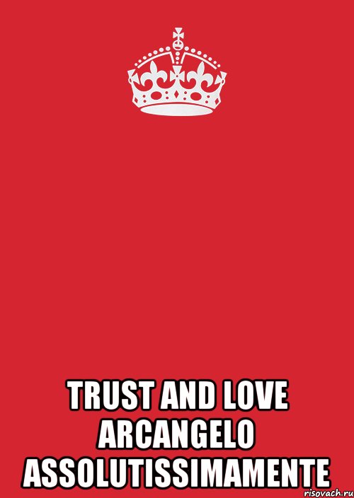  trust and love arcangelo assolutissimamente, Комикс Keep Calm 3