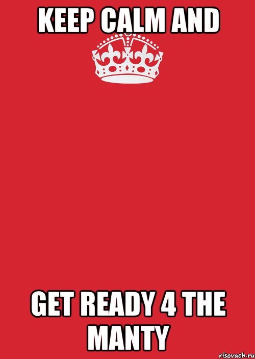 keep calm and get ready 4 the manty, Комикс Keep Calm 3