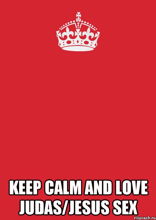  keep calm and love judas/jesus sex, Комикс Keep Calm 3