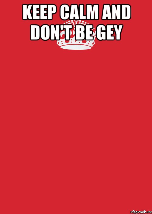 keep calm and don't be gey , Комикс Keep Calm 3