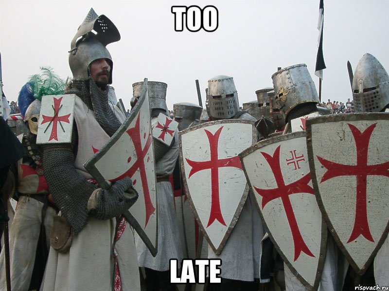 too late