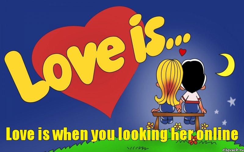 Love is when you looking her online, Комикс Love is