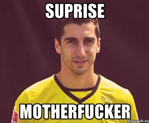 suprise motherfucker, Мем Мхитарян