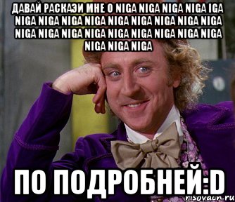 давай раскаэи мне о niga niga niga niga iga niga niga niga niga niga niga niga niga niga niga niga niga niga niga niga niga niga niga niga niga niga по подробней:d, Мем мое лицо