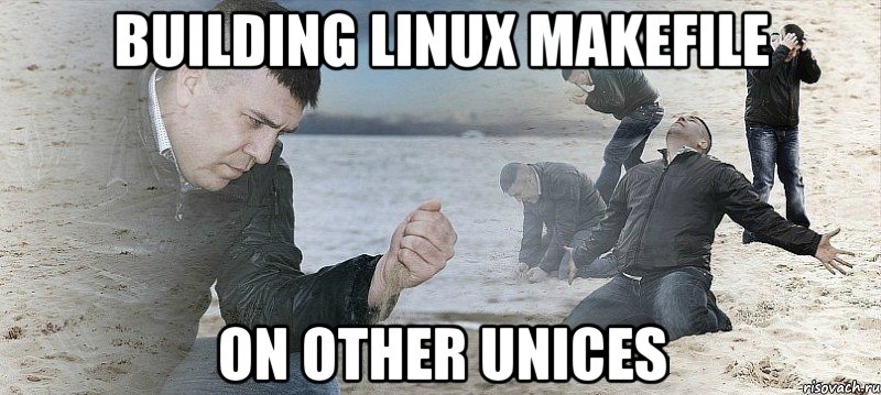 building linux makefile on other unices, Мем Мужик сыпет песок на пляже