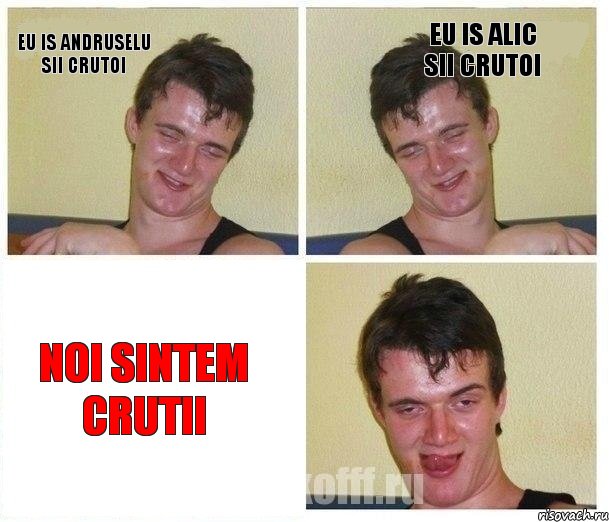 eu is andruselu sii crutoi eu is alic sii crutoi noi sintem crutii, Комикс Не хочу (10 guy)