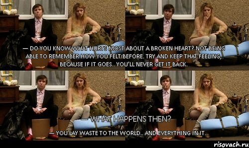 — Do you know what hurts most about a broken heart? Not being able to remember how you felt before. Try and keep that feeling, because if it goes.. you’ll never get it back. — What happens then? — You lay waste to the world.. and everything in it., Комикс skins quotes