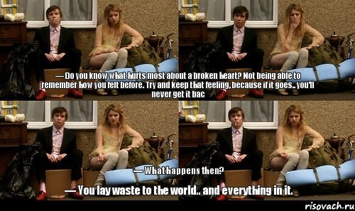 — Do you know what hurts most about a broken heart? Not being able to remember how you felt before. Try and keep that feeling, because if it goes.. you’ll never get it bac — What happens then? — You lay waste to the world.. and everything in it., Комикс skins quotes