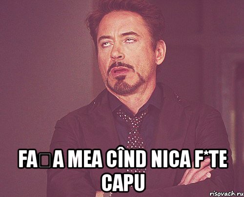  fața mea cînd nica f*te capu, Мем твое выражение лица