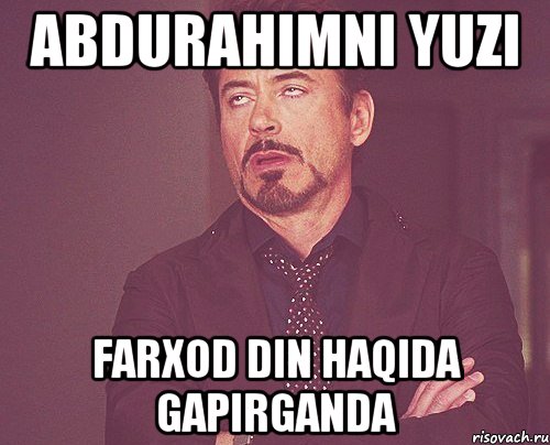 abdurahimni yuzi farxod din haqida gapirganda, Мем твое выражение лица