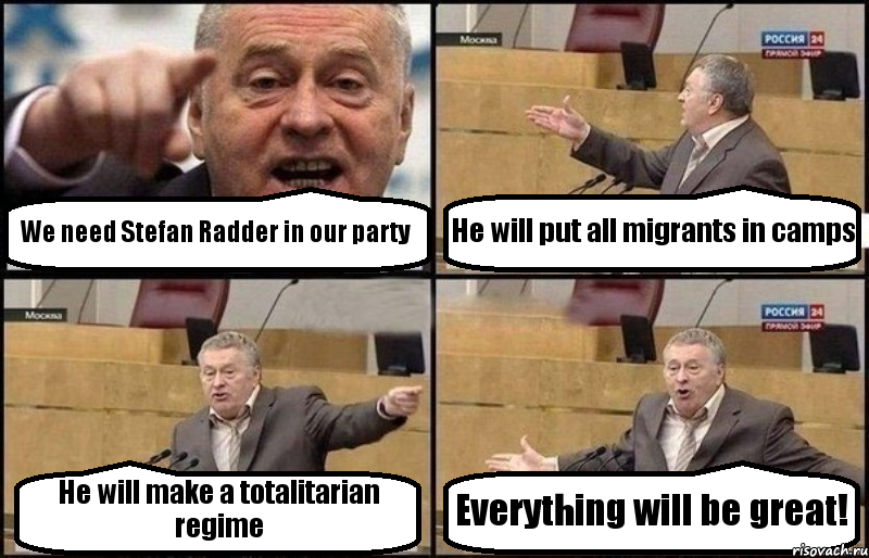 We need Stefan Radder in our party He will put all migrants in camps He will make a totalitarian regime Everything will be great!, Комикс Жириновский