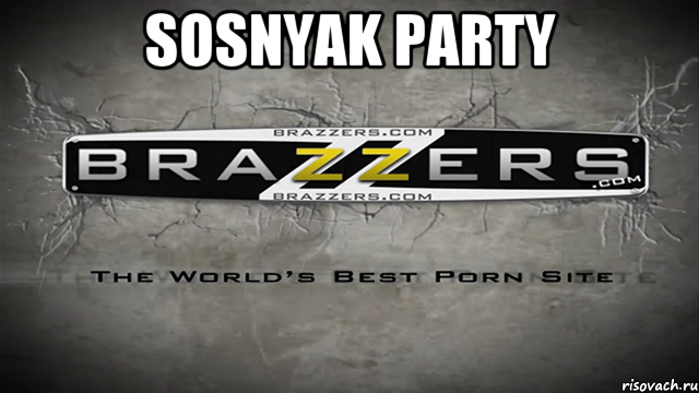 sosnyak party , Мем Brazzers