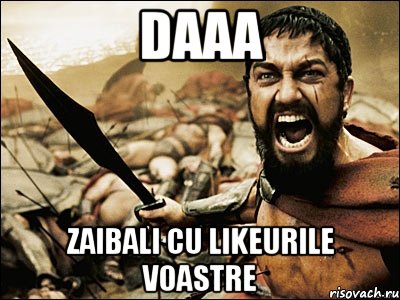 daaa zaibali cu likeurile voastre, Мем Это Спарта