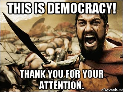 this is democracy! thank you for your attention., Мем Это Спарта