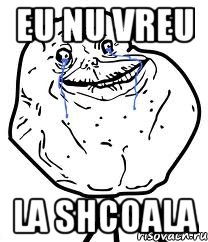 eu nu vreu la shcoala, Мем Forever Alone