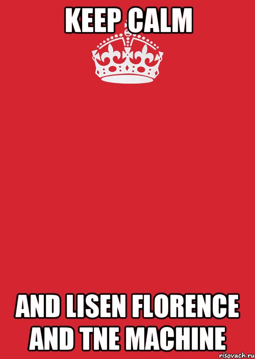 keep calm and lisen florence and tne machine, Комикс Keep Calm 3