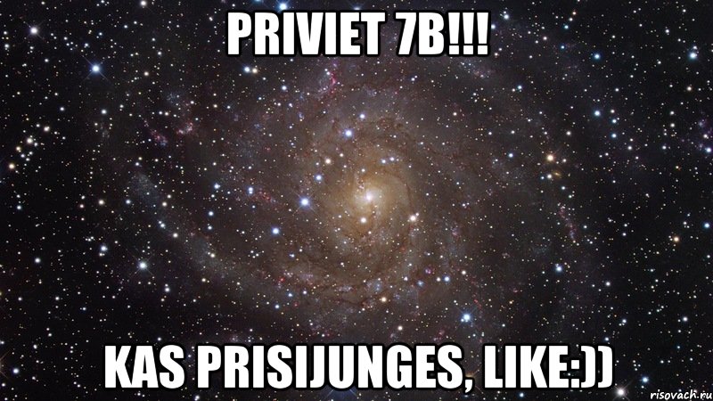 priviet 7b!!! kas prisijunges, like:)), Мем  Космос (офигенно)