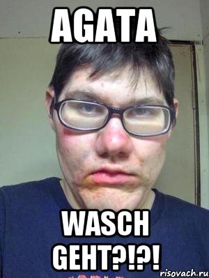 Agata wasch geht?!?!, Мем красавчик