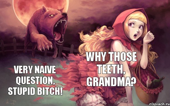 Why those teeth, grandma? Very naive question, stupid bitch!, Комикс Красная шапочка