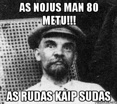 as nojus man 80 metu!!! as rudas kaip sudas, Мем   Ленин удивлен