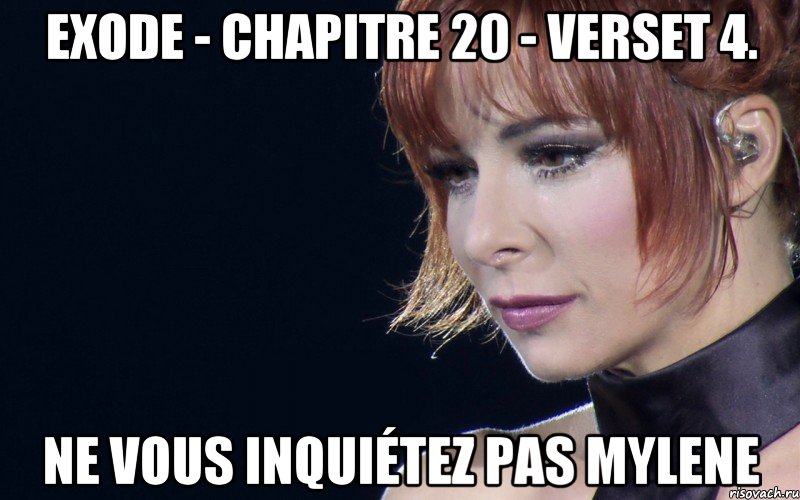 exode - chapitre 20 - verset 4. ne vous inquiétez pas mylene