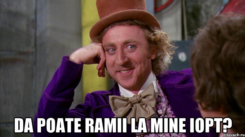  da poate ramii la mine iopt?, Мем Ну давай расскажи (Вилли Вонка)