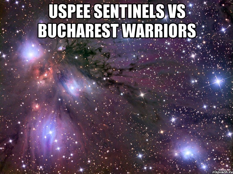 uspee sentinels vs bucharest warriors , Мем Космос