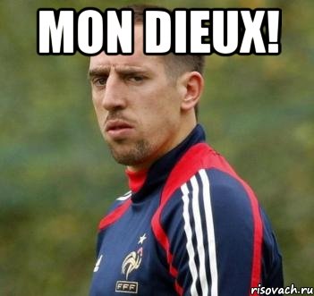 Mon Dieux! 