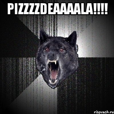 Pizzzzdeaaaala!!!! , Мем Сумасшедший волк