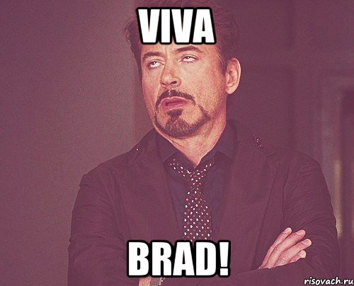 viva brad!, Мем твое выражение лица