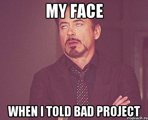 my face when I told bad project, Мем твое выражение лица