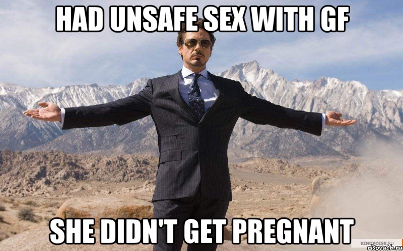 had unsafe sex with gf she didn't get pregnant, Мем железный человек