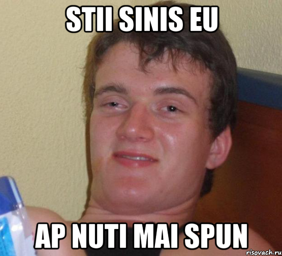 stii sinis eu ap nuti mai spun, Мем 10 guy (Stoner Stanley really high guy укуренный парень)